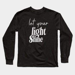 Let You Light Shine Long Sleeve T-Shirt